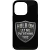 Hold On Let Me Overthink This Funny Prod Custodia per iPhone 13 Pro Hold On Let Me Overthink This Funny Overthinker Joke Citazione