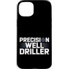 Water Well Driller Gifts / Well Drilling Custodia per iPhone 15 Plus Perforazione di pozzi di perforazione di pozzi d'acqua