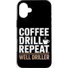 Water Well Driller Gifts / Well Drilling Custodia per iPhone 16 Plus Perforazione di pozzi di perforazione di pozzi d'acqua