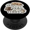 Dogs Coffee Books Canine Owner Mom Dad P Cani Caffè Libri Cane Proprietario Mamma Papà Caffeina Lettura Carino PopSockets PopGrip Adesivo
