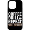 Water Well Driller Gifts / Well Drilling Custodia per iPhone 15 Pro Max Perforazione di pozzi di perforazione di pozzi d'acqua