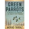Morad Tahbaz Green Parrots (Copertina rigida)