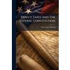 Charles Jesse Bullock Direct Taxes And The Federal Constitution (Tascabile)