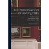 Harold Allden Auden Friedrich Rathg The Preservation of Antiquities; (Tascabile)