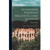 Edward Hutton Sigismondo Pandolfo Malatesta, Lord of Rimini (Copertina rigida)