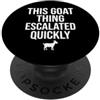 Goat Humor Co. Divertente Capra Cosa Escalated Rapidamente Umorismo PopSockets PopGrip Adesivo