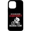 NextLevel Merch Custodia per iPhone 13 Pro Max Perché guido senza batteria perché posso Anti E-Bike