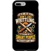 Whittling Woodcarver Humor Custodia per iPhone 7 Plus/8 Plus Umorismo intaglio del legno di persone intelligenti
