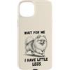 Pomeranian Dog Lover Gifts Custodia per iPhone 15 Plus Wait for Me I Have Little Legs Divertente Pomerania