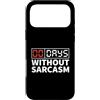 0 Days Without Sarcasm Custodia per iPhone 17 Pro Max 0 Days Without Sarcasm