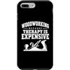 Funny Woodworking Carpentry Gifts Tees Custodia per iPhone 7 Plus/8 Plus Divertente lavorazione del legno perché la terapia è carpentiere costoso