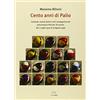 NIE Cento anni di Palio. Contrade, cavalli, fantini: tutti i protagonisti dei 201 Palii del XX secolo, dal 2 luglio 1900 al 16 agosto 1999
