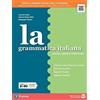 La grammatica italiana Per la Scuola media Con e book Con espansione online