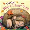 Susan Larkin All the Ways I Love You (Libro di cartone) Tender Moments