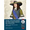 Bruno Mugnai Wars and Soldiers in the Early Reign of Louis XIV (Tascabile)