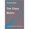 Vivek Chibber The Class Matrix (Copertina rigida)