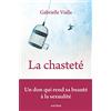 Artège La chasteté: Un don qui rend sa beauté à la sexualité