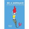 Hamlyn Be a Mermaid: & be independent, be powerful, be free