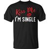 NONE T-Shirt Unisex 'Kiss Me Im Single' per Singoli Disponibili - Divertente Maglietta Natalizia Novità 2025 per Uomo, Uso Quotidiano Estivo