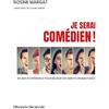 Librairie théâtrale Je serai comédien !: 60 ans d'expérience pour réussir ses débuts dramatiques