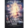 John Sadler Come, Let Us Adore Him (Tascabile)