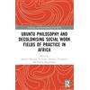 Janestic Mwende Ubuntu Philosophy and Decolonising Social Work Field (Tascabile)