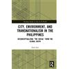 Koki Seki City, Environment, and Transnationalism in the Philippines (Tascabile)