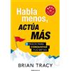 Brian Tracy Habla menos, actúa más: 7 pasos para conquistar tus meta (Tascabile)