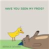 Bernice Seward Have You Seen My Frog? (Tascabile) Duck Tales