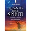 Edizioni Il Punto d'Incontro Il canto degli spiriti. Ritrovare la propria voce sciamanica