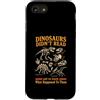 Dinosaur Reading Humor Custodia per iPhone SE (2020) / 7/8 I dinosauri non hanno letto la paleontologia degli amanti dei libri divertenti
