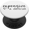 Shirt Expensive and Difficult Cap Spoile Expensive and Difficult Talks Back Funny Mom Wife Girlfriend PopSockets PopGrip Adesivo