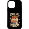 Girls Who Love Books Custodia per iPhone 13 Pro Max Solo una ragazza che ama i libri Bookworm Reader