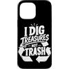 Creative Reuse Upcycling Enthusiast Custodia per iPhone 13 Pro Max I Treasures Not Trash Upcycling Thrift Flip