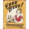 FTTD signs-unique Free Beer Tomorrow Funny metal Wall Sign