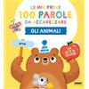 Fabbri Gli animali. Le mie prime 100 parole da accarezzare. Ediz. a colori
