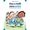 Calligram Max e Koffi sono amici. Ediz. a colori