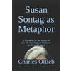 Charles Ortleb Susan Sontag as Metaphor (Tascabile)