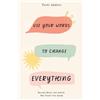 Terri Andres Use Your Words to Change Everything (Tascabile)