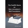 Michael Copple The Twelfth Name on New Jerusalem's Wall Foundation (Tascabile)