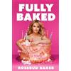 Rosebud Baker Fully Baked (Copertina rigida)
