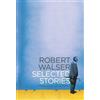 Robert Walser Selected Stories (Tascabile)