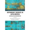 André Magnelli Dependency Theories in Latin America (Tascabile)