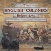 The English Colonies Before 1750 13 Colonies for Kids Grade 4 Childr (Tascabile)