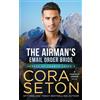 Cora Seton The Airman's E-Mail Order Bride (Tascabile) Heroes of Chance Creek