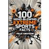 Felix Grayson 100 Mind-Blowing Extreme Sports Facts (Tascabile)