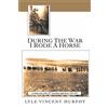 Lyle Vincent Murphy During the War I Rode a Horse (Tascabile)