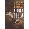 Nikola Tesla The Inventions, Researches, and Writings of Nikola Tesl (Tascabile)