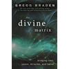 Gregg Braden The Divine Matrix (Tascabile)