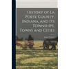 Jasper Packard History of La Porte County, Indiana, and its Township (Tascabile)